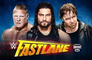 Fastlane 2016 - Brock Lesnar VS Roman Reigns VS Dean Ambrose